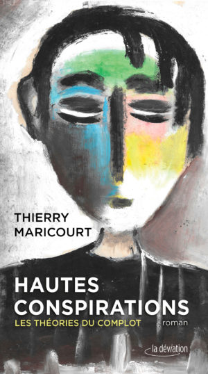 Hautes conspirations, les théories du complot, Thierry Maricourt, éditions La Déviation